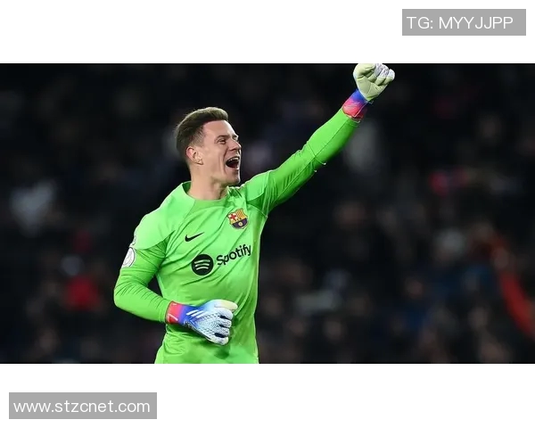 特尔施特根：从青涩门将到世界顶级守护者的辉煌历程与成就